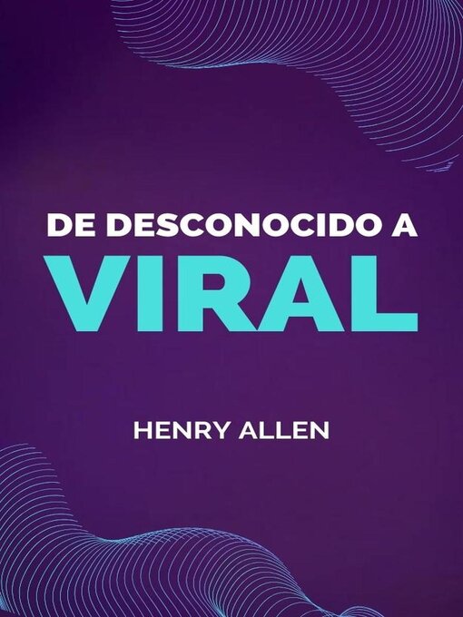 Title details for De Desconocido a Viral by Henry Allen - Available